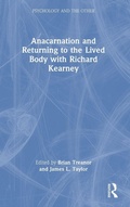 Cover: Anacarnation and Returning to the Lived Body with Richard Kearney - Routledge