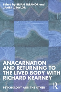 Abbildung von: Anacarnation and Returning to the Lived Body with Richard Kearney - Routledge