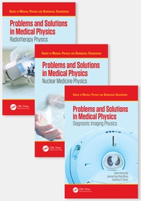 Enlarge image Cover: Problems and Solutions in Medical Physics - Three Volume Set - CRC Press