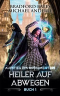 Cover: Heiler auf Abwegen - Aufstieg des Gro&szlig;meisters 1