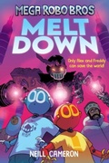 Cover: Mega Robo Bros 4: Meltdown (a Phoenix Comic Book) - David Fickling Books