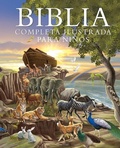 Cover: Biblia Completa Ilustrada Para Ninos (the Illustrated Children's Bible) - Monsgo