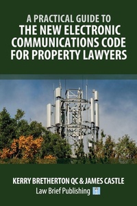 Bild: A Practical Guide to the New Electronic Communications Code for Property Lawyers - Law Brief Publishing