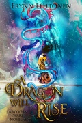 Cover: A Dragon Will Rise - Erynn Lehtonen
