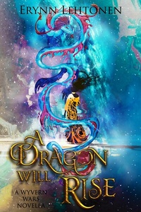Enlarge image Cover: A Dragon Will Rise - Erynn Lehtonen