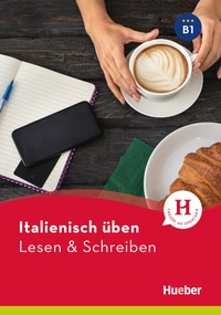 Abbildung von: Italienisch üben - Lesen & Schreiben B1 - Hueber Verlag