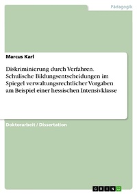 Abbildung von: Diskriminierung durch Verfahren. Schulische Bildungsentscheidungen im Spiegel verwaltungsrechtlicher Vorgaben am Beispiel einer hessischen Intensivklasse - GRIN Verlag