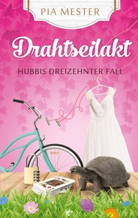 Abbildung von: Drahtseilakt - Hubbis dreizehnter Fall - tredition