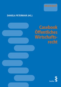 Abbildung von: Casebook Öffentliches Wirtschaftsrecht - Facultas