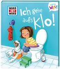 Cover: WAS IST WAS Meine Welt Band 6 Ich gehe aufs Klo! - Tessloff Verlag Ragnar Tessloff GmbH & Co. KG