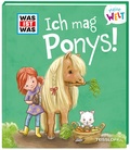 Cover: WAS IST WAS Meine Welt Band 7 Ich mag Ponys! - Tessloff Verlag Ragnar Tessloff GmbH & Co. KG
