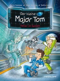 Cover: Der kleine Major Tom. Band 16. Fehler im System - Tessloff Verlag Ragnar Tessloff GmbH & Co. KG
