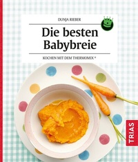 Abbildung von: Die besten Babybreie - TRIAS