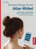 Cover: Die besten &Uuml;bungen f&uuml;r den Atlas-Wirbel - TRIAS