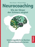 Cover: Neurocoaching - Wie der K&ouml;rper den Schmerz vergisst - TRIAS