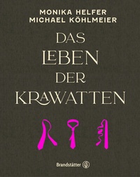 Abbildung von: Das Leben der Krawatten - Brandstätter Verlag