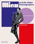 Cover: Wien und die wilden Zwanzigerjahre - Brandst&auml;tter Verlag