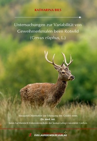 Abbildung von: Untersuchungen zur Variabilität von Geweihmerkmalen beim Rotwild (Cervus elaphus, L.) - VVB Laufersweiler Verlag