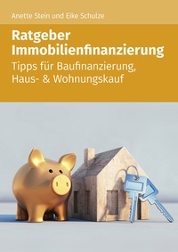 Abbildung von: Ratgeber Immobilienfinazierung - Wolters Kluwer Steuertipps GmbH