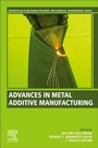 Cover: Advances in Metal Additive Manufacturing - Woodhead Publishing