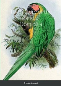Abbildung von: The history of the island of Dominica - Lulu.com