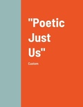 Cover: "Poetic Just Us" - Lulu.com