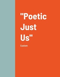 Enlarge image Cover: "Poetic Just Us" - Lulu.com