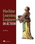 Cover: Machine Learning Engineering in Action - Manning