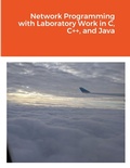 Cover: Network Programming with Laboratory Work in C, C++, and Java - Lulu.com
