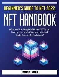 Abbildung von: Beginner's Guide to NFT 2022. NFT Handbook - James S. Webb