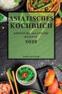 Abbildung von: Asiatisches Kochbuch 2022 - Paul Rangnik