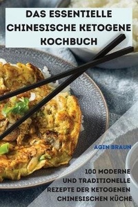Abbildung von: Das Essentielle Chinesische Ketogene Kochbuch - AGIN BRAUN