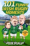 Cover: 101 Funny Irish Rugby Moments - Black & White Publishing