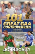 Cover: 101 Great GAA Controversies - Black & White Publishing
