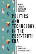 Cover: Politics and Technology in the Post-Truth Era - Emerald Publishing Limited