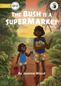 Cover: The Bush is a Supermarket - Our Yarning - Library for All