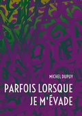 Cover: Parfois lorsque je m'&eacute;vade - BoD - Books on Demand