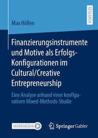 Abbildung von: Finanzierungsinstrumente und Motive als Erfolgs-Konfigurationen im Cultural/Creative Entrepreneurship - Springer Gabler