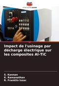 Cover: Impact de l'usinage par d&eacute;charge &eacute;lectrique sur les composites Al-TiC - Editions Notre Savoir