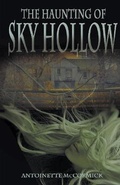 Cover: The Haunting of Sky Hollow - Antoinette McCormick