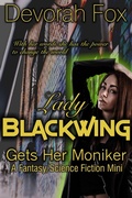 Cover: Lady Blackwing Gets Her Moniker, A Struggling Superhero Fantasy/Science Fiction Mini - Mike Byrnes and Associates, Inc.