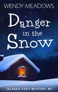 Cover: Danger in the Snow (Alaska Cozy Mystery, #9) - Majestic Owl Publishing LLC