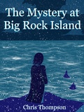 Cover: The Mystery at Big Rock Island (An Elizabeth Finch Thriller, #3) - An Elizabeth Finch Thriller