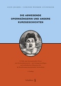 Cover: Die abwesende Operns&auml;ngerin und andere Kurzgeschichten - Schulthess Juristische Medien