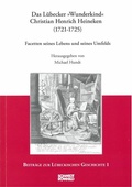 Cover: Das L&uuml;becker "Wunderkind" Christian Henrich Heineken (1721-1725) - Schmidt-R&ouml;mhild