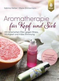 Abbildung von: Aromatherapie für Kopf und Seele - Verlag Eugen Ulmer