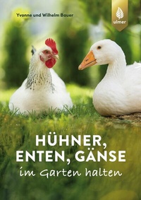 Abbildung von: Hühner, Enten, Gänse im Garten halten - Verlag Eugen Ulmer