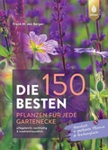 Cover: Die 150 BESTEN Pflanzen f&uuml;r jede Gartenecke - Verlag Eugen Ulmer