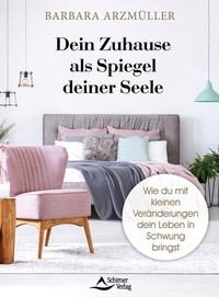 Abbildung von: Dein Zuhause als Spiegel deiner Seele - Schirner Verlag
