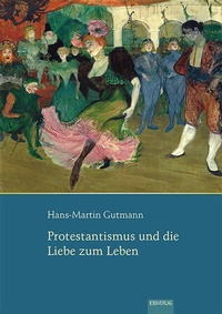 Enlarge image Cover: Protestantismus und die Liebe zum Leben - EB-Verlag